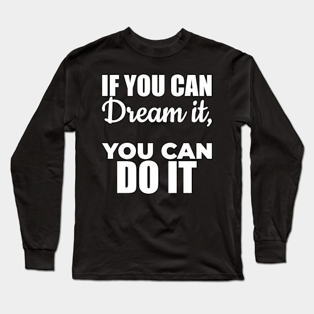 Inspirational and Motivational Quote Long Sleeve T-Shirt by Hifzhan Graphics